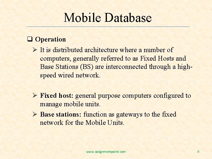 Mobile Database q Operation Ø It is distributed architecture where a number of computers,