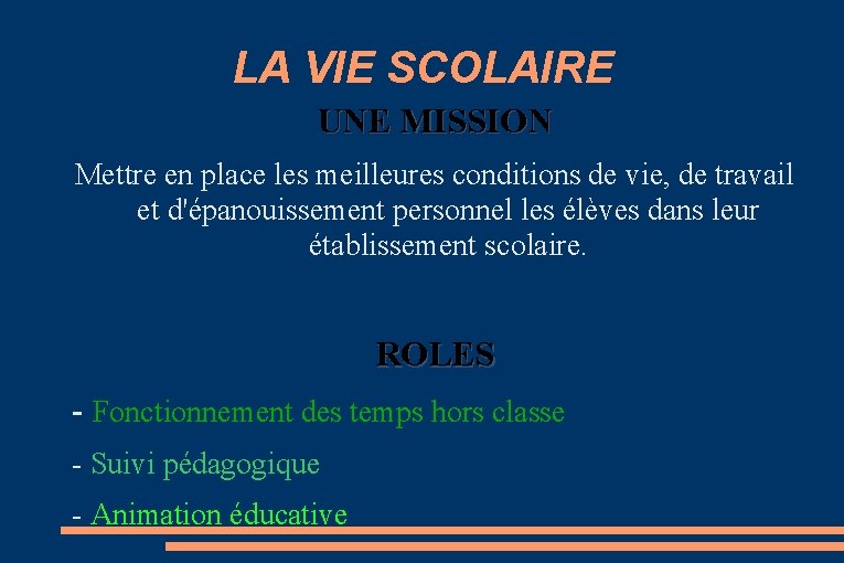 LA VIE SCOLAIRE UNE MISSION Mettre en place les meilleures conditions de vie, de