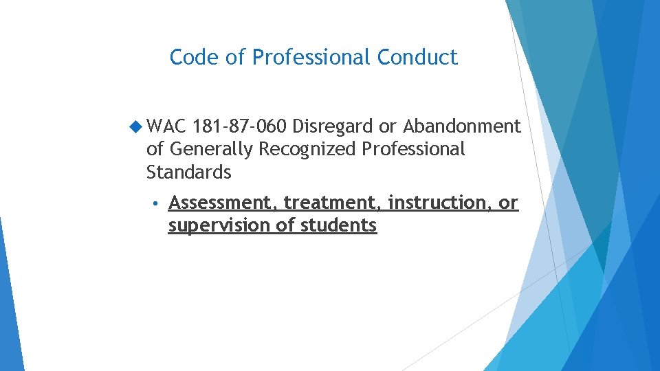 Code of Professional Conduct WAC 181 -87 -060 Disregard or Abandonment of Generally Recognized