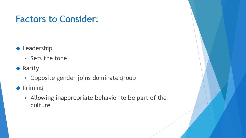 Factors to Consider: Leadership • Rarity • Sets the tone Opposite gender joins dominate