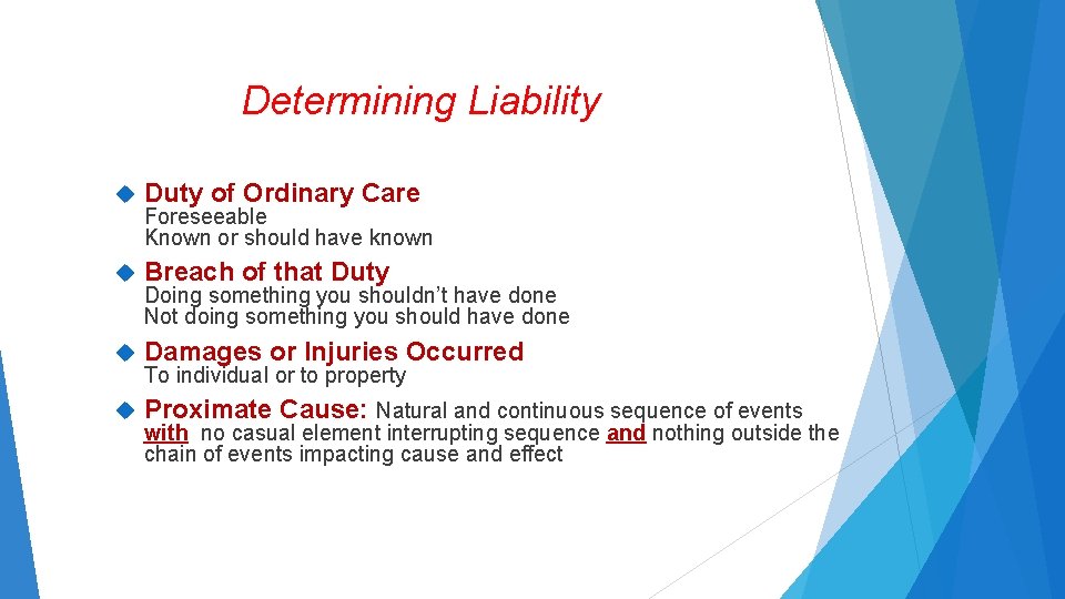 Determining Liability Duty of Ordinary Care Breach of that Duty Damages or Injuries Occurred