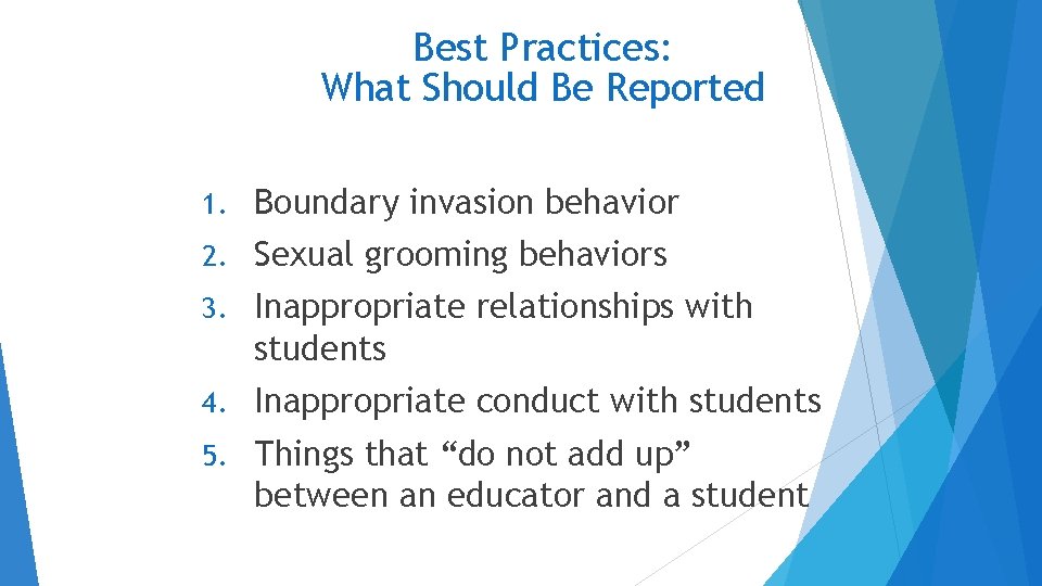 Best Practices: What Should Be Reported 1. Boundary invasion behavior 2. Sexual grooming behaviors