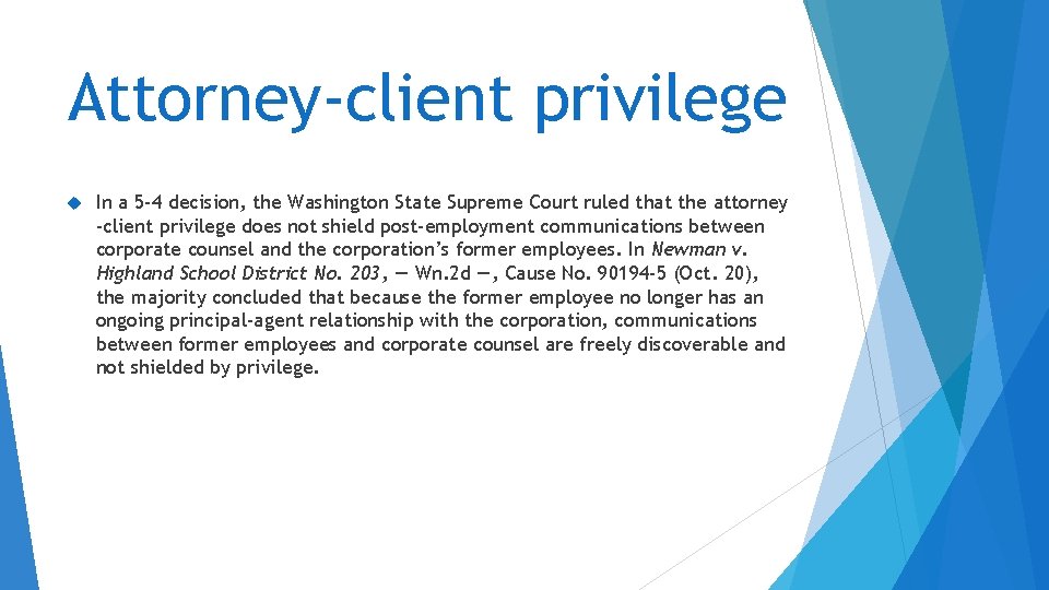 Attorney-client privilege In a 5 -4 decision, the Washington State Supreme Court ruled that