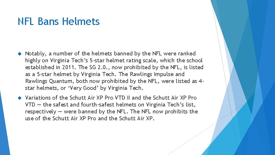 NFL Bans Helmets Notably, a number of the helmets banned by the NFL were