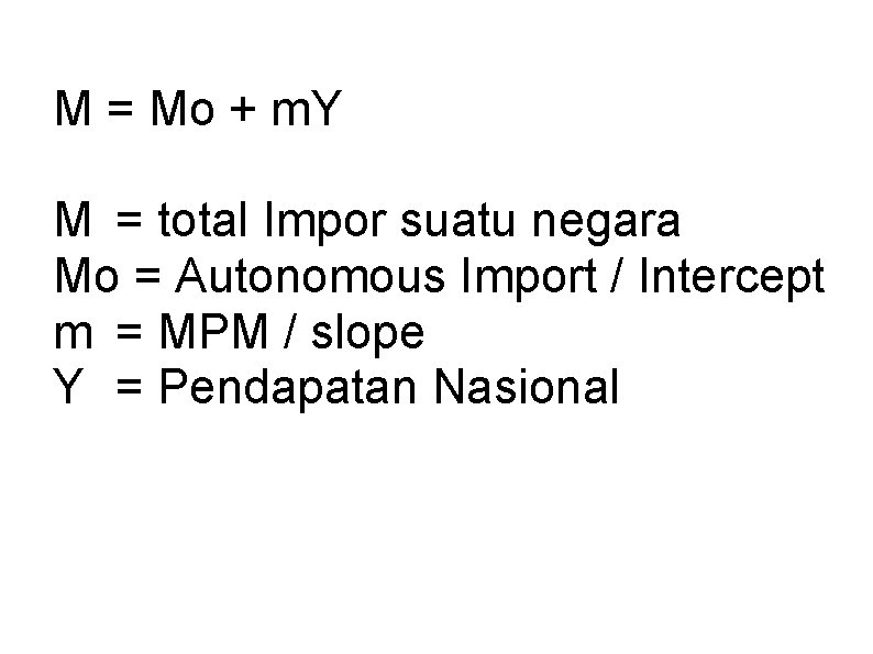 M = Mo + m. Y M = total Impor suatu negara Mo =