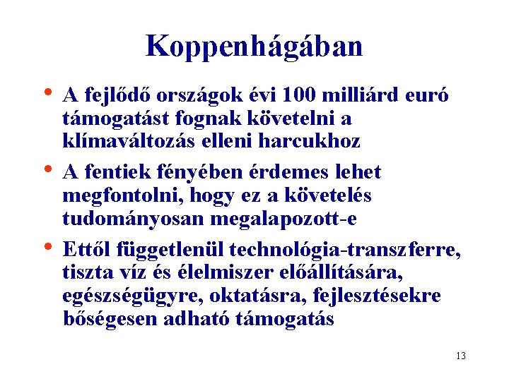 Koppenhágában • A fejlődő országok évi 100 milliárd euró • • támogatást fognak követelni