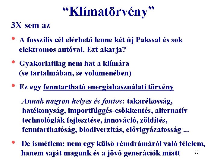 “Klímatörvény” 3 X sem az • A fosszilis cél elérhető lenne két új Pakssal