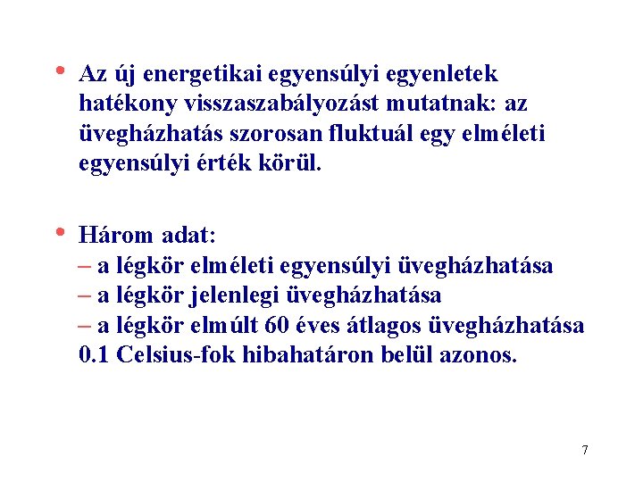  • Az új energetikai egyensúlyi egyenletek hatékony visszaszabályozást mutatnak: az üvegházhatás szorosan fluktuál