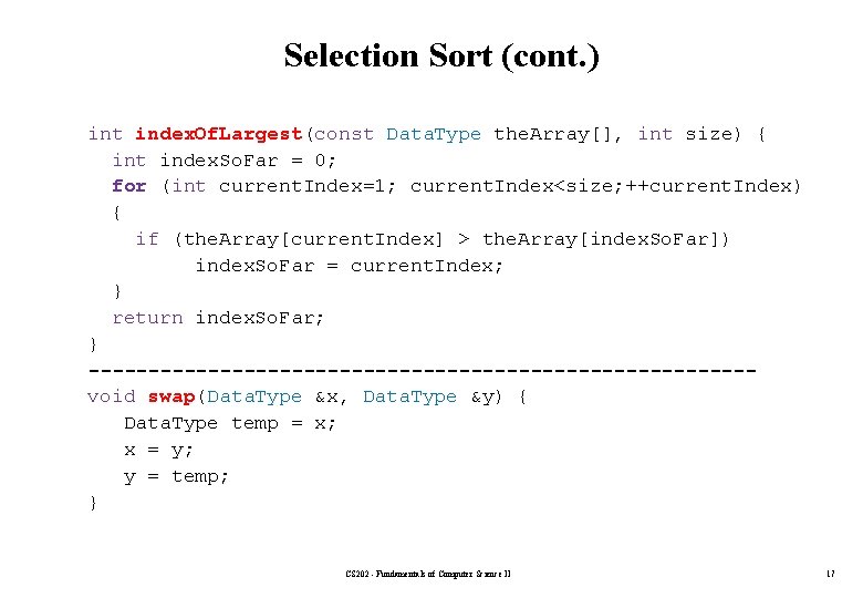 Selection Sort (cont. ) int index. Of. Largest(const Data. Type the. Array[], int size)