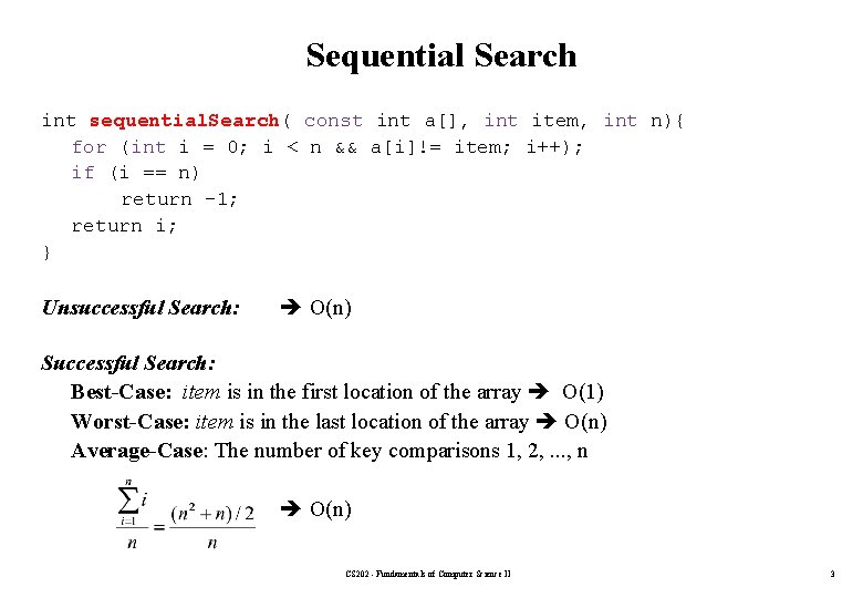 Sequential Search int sequential. Search( const int a[], int item, int n){ for (int