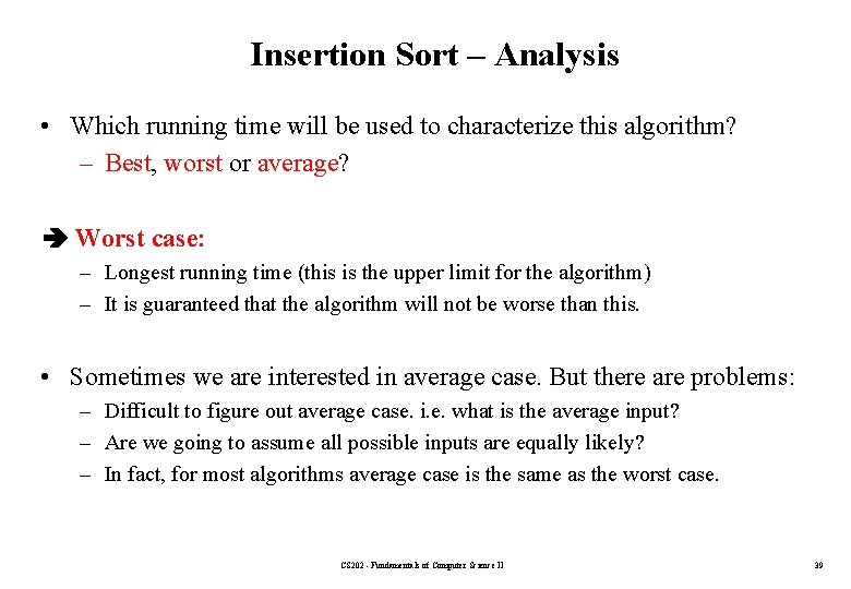 Insertion Sort – Analysis • Which running time will be used to characterize this