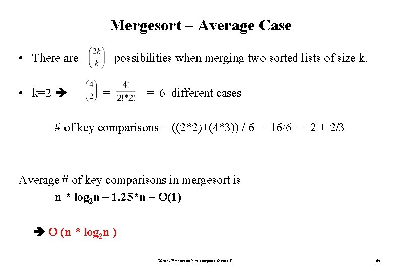 Mergesort – Average Case • There are • k=2 possibilities when merging two sorted