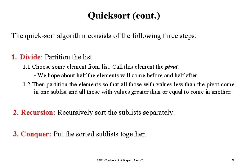 Quicksort (cont. ) The quick-sort algorithm consists of the following three steps: 1. Divide: