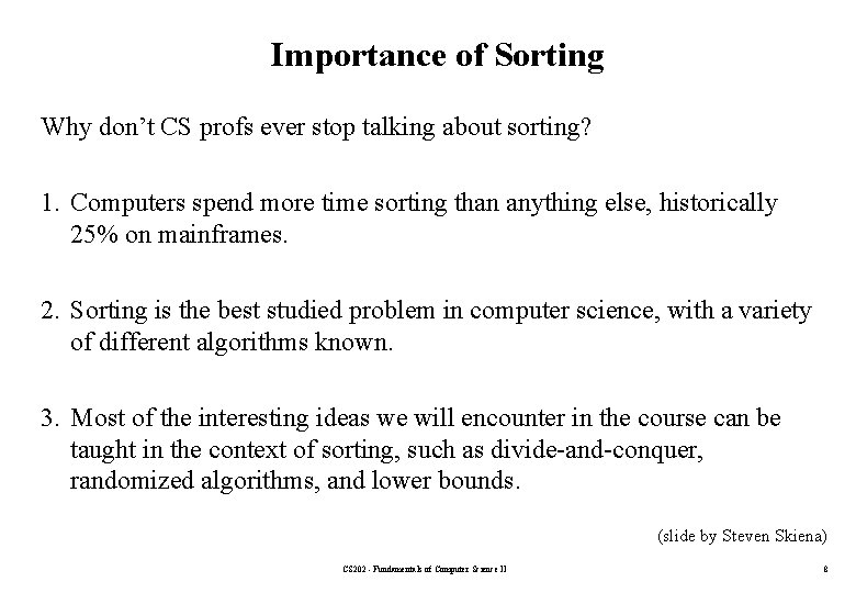 Importance of Sorting Why don’t CS profs ever stop talking about sorting? 1. Computers