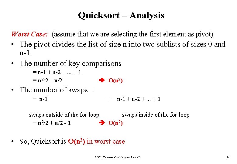 Quicksort – Analysis Worst Case: (assume that we are selecting the first element as