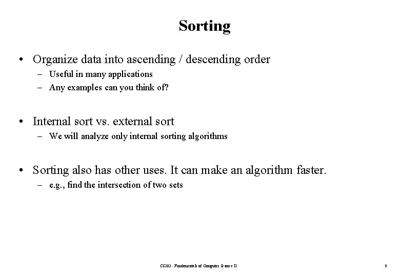Sorting • Organize data into ascending / descending order – Useful in many applications