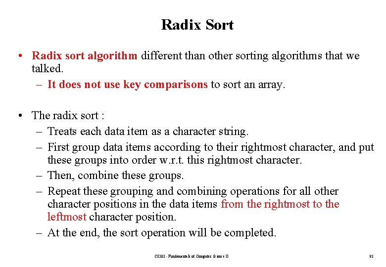 Radix Sort • Radix sort algorithm different than other sorting algorithms that we talked.