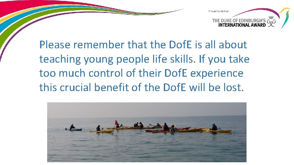 Please remember that the Dof. E is all about teaching young people life skills.