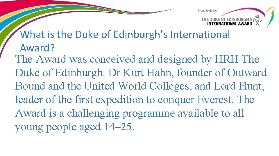 What is the Duke of Edinburgh’s International Award? The Award was conceived and designed