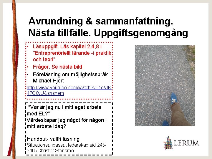 Avrundning & sammanfattning. Nästa tillfälle. Uppgiftsgenomgång • Läsuppgift. Läs kapitel 2, 4, 8 i