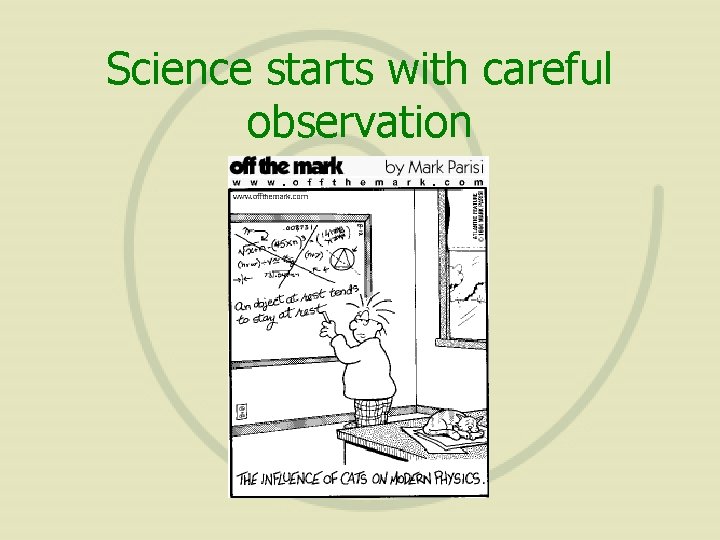 Science starts with careful observation 