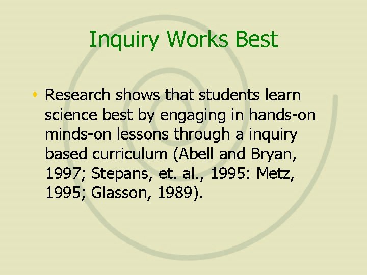 Inquiry Works Best s Research shows that students learn science best by engaging in