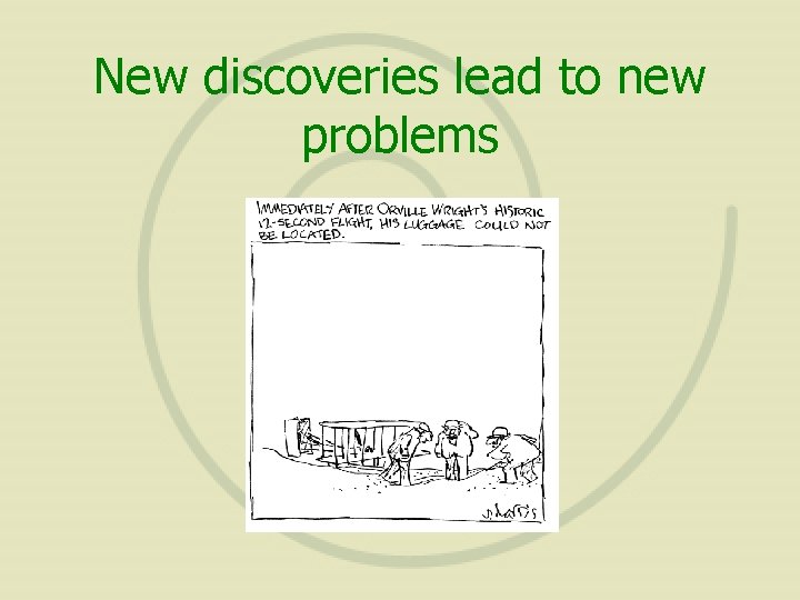 New discoveries lead to new problems 