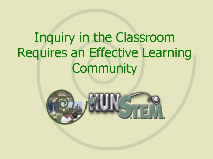 Inquiry in the Classroom Requires an Effective Learning Community 
