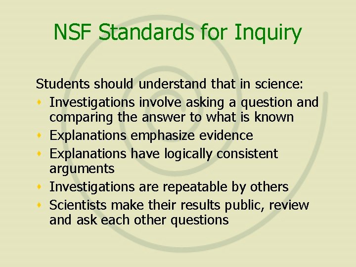 NSF Standards for Inquiry Students should understand that in science: s Investigations involve asking