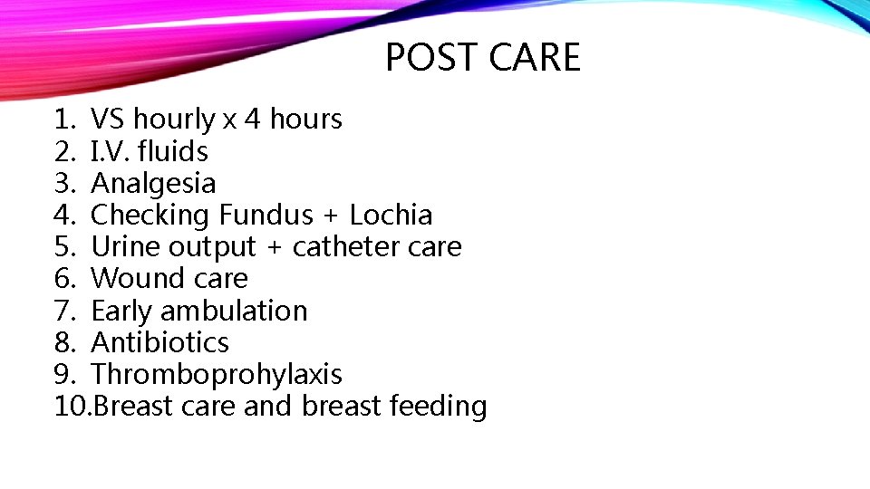 POST CARE 1. VS hourly x 4 hours 2. I. V. fluids 3. Analgesia