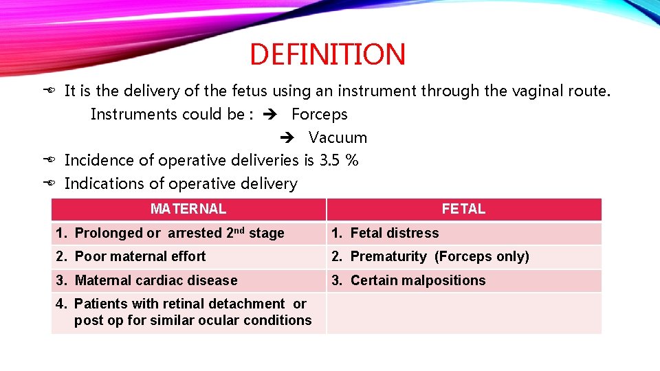 DEFINITION It is the delivery of the fetus using an instrument through the vaginal