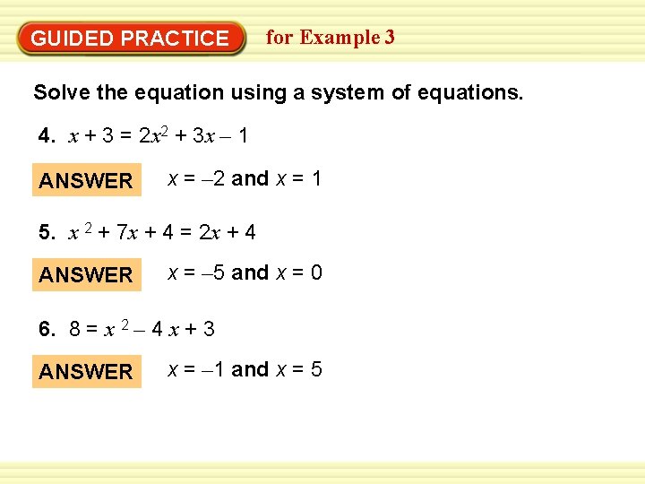Warm-Up Exercises GUIDED PRACTICE for Example 3 Solve the equation using a system of Warm-Up Exercises GUIDED PRACTICE for Example 3 Solve the equation using a system of