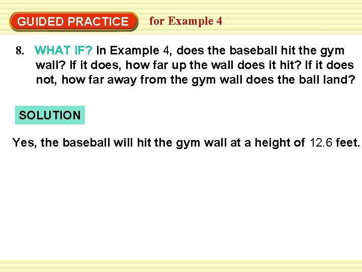 Warm-Up Exercises GUIDED PRACTICE for Example 4 8. WHAT IF? In Example 4, does Warm-Up Exercises GUIDED PRACTICE for Example 4 8. WHAT IF? In Example 4, does