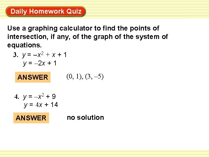 Daily Homework Quiz Warm-Up Exercises Use a graphing calculator to find the points of Daily Homework Quiz Warm-Up Exercises Use a graphing calculator to find the points of