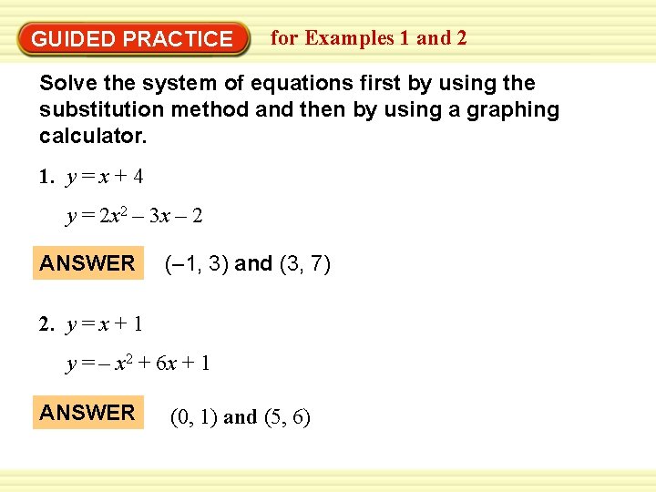 Warm-Up Exercises GUIDED PRACTICE for Examples 1 and 2 Solve the system of equations Warm-Up Exercises GUIDED PRACTICE for Examples 1 and 2 Solve the system of equations