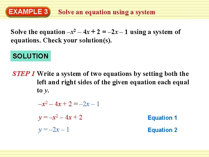 Warm-Up 3 Exercises EXAMPLE Solve an equation using a system Solve the equation –x Warm-Up 3 Exercises EXAMPLE Solve an equation using a system Solve the equation –x