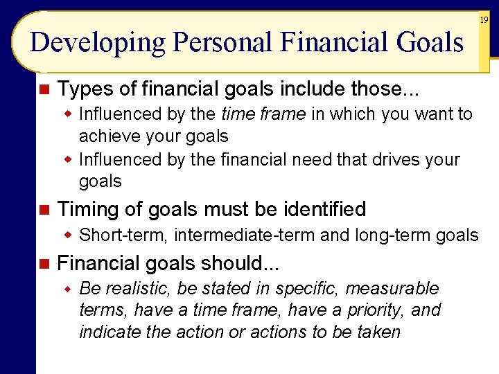 19 Developing Personal Financial Goals n Types of financial goals include those. . .