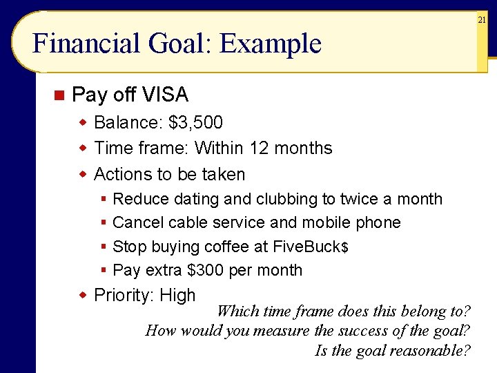21 Financial Goal: Example n Pay off VISA w Balance: $3, 500 w Time