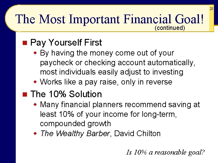 28 The Most Important Financial Goal! (continued) n Pay Yourself First w By having