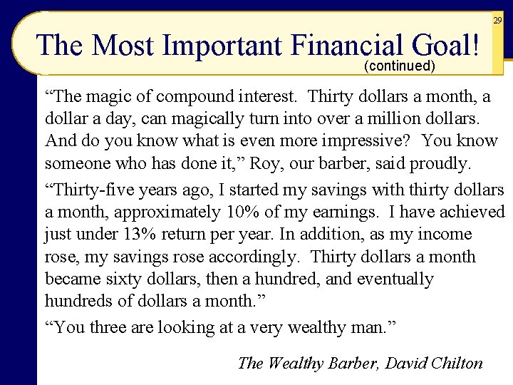 29 The Most Important Financial Goal! (continued) “The magic of compound interest. Thirty dollars