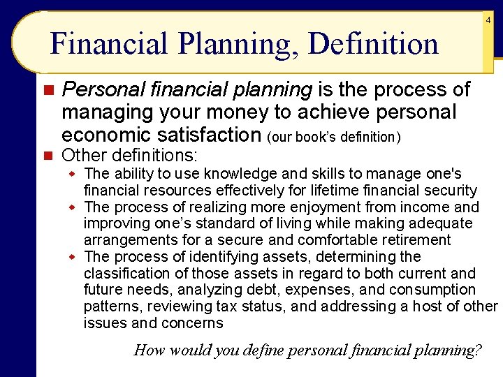 4 Financial Planning, Definition n n Personal financial planning is the process of managing