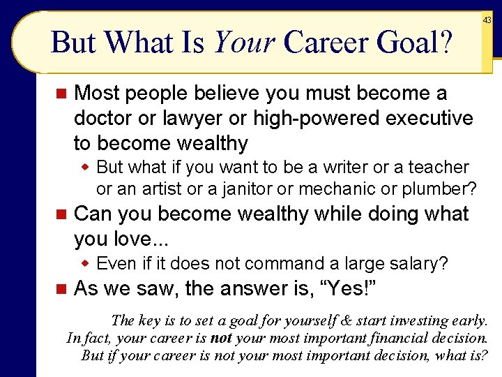 But What Is Your Career Goal? n 43 Most people believe you must become