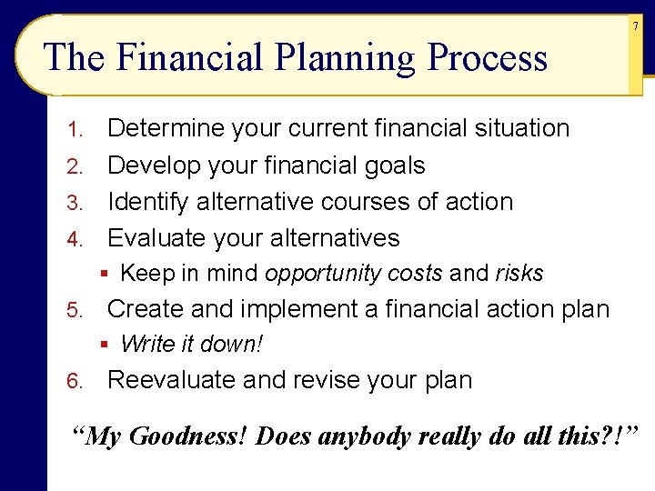 7 The Financial Planning Process Determine your current financial situation 2. Develop your financial