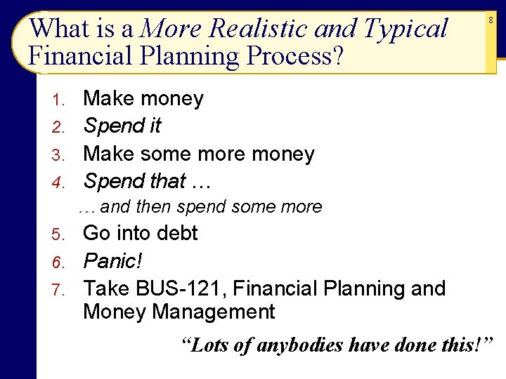 What is a More Realistic and Typical Financial Planning Process? 8 Make money 2.