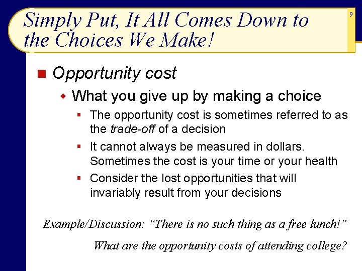 Simply Put, It All Comes Down to the Choices We Make! n Opportunity cost