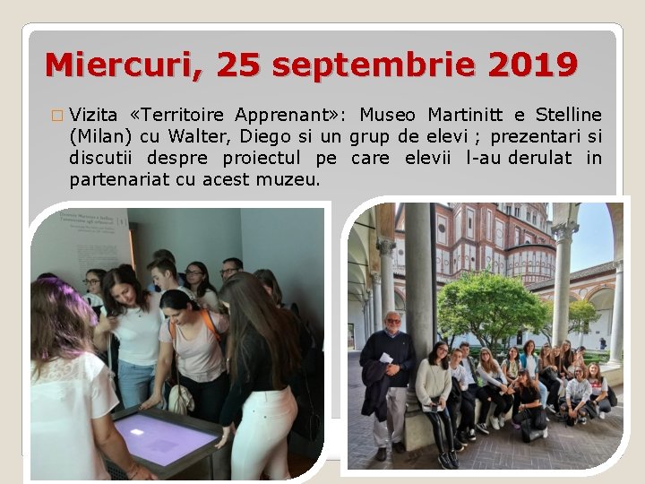 Miercuri, 25 septembrie 2019 � Vizita «Territoire Apprenant» : Museo Martinitt e Stelline (Milan)