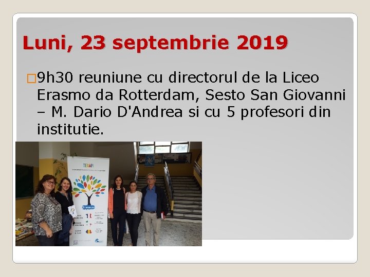 Luni, 23 septembrie 2019 � 9 h 30 reuniune cu directorul de la Liceo
