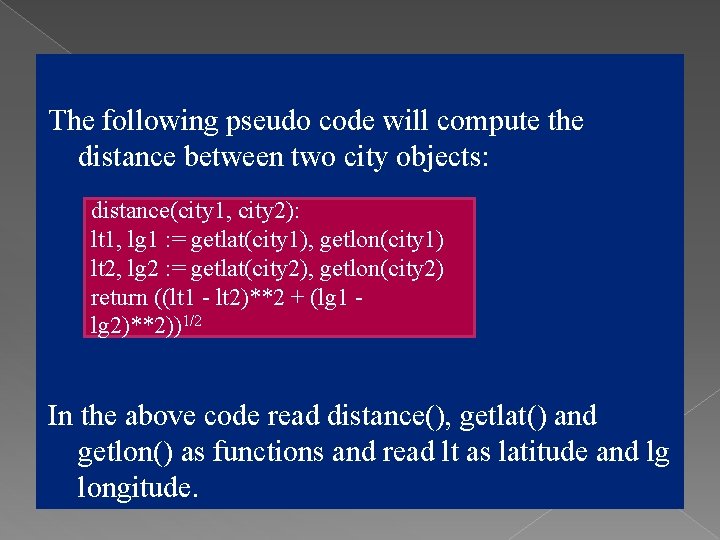 The following pseudo code will compute the distance between two city objects: distance(city 1,