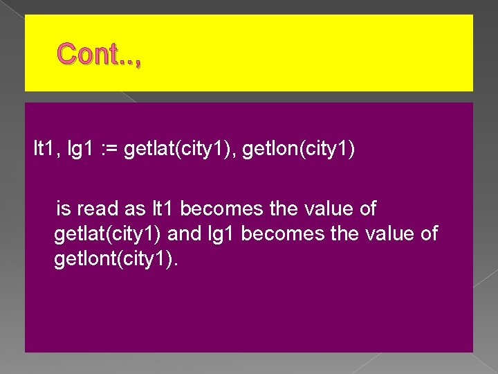 Cont. . , lt 1, lg 1 : = getlat(city 1), getlon(city 1) is
