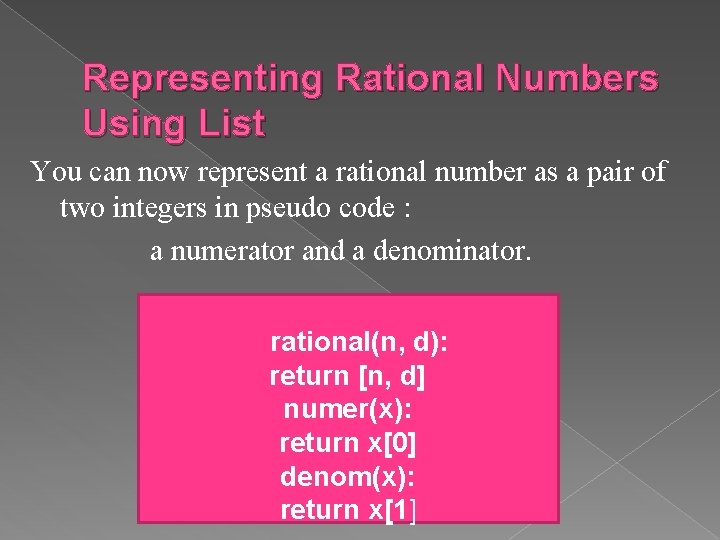 Representing Rational Numbers Using List You can now represent a rational number as a
